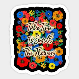 Take Time To Smell The Flowers Sticker